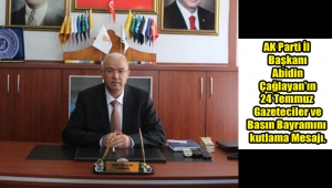 AK Parti İl Başkanı Abidin Çağlayan'ın 24 Temmuz Gazeteciler ve Basın Bayramını kutlama Mesajı. 