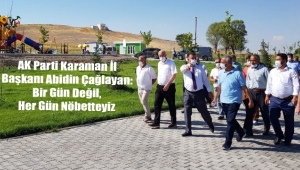 AK Parti Karaman İl Başkanı Abidin Çağlayan: Bir Gün Değil, Her Gün Nöbetteyiz