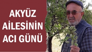 AKYÜZ AİLESİNİN ACI GÜNÜ