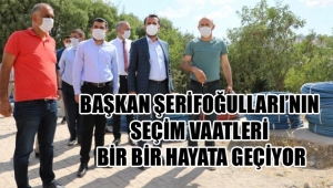 BAŞKAN ŞERİFOĞULLARI’NIN SEÇİM VAATLERİ BİR BİR HAYATA GEÇİYOR
