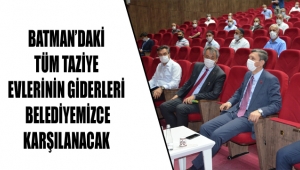 BATMAN’DAKİ TÜM TAZİYE EVLERİNİN GİDERLERİ BELEDİYEMİZCE KARŞILANACAK