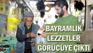 BAYRAMLIK LEZZETLER GÖRÜCÜYE ÇIKTI