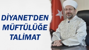 DİYANET'DEN MÜFTÜLÜĞE TALİMAT