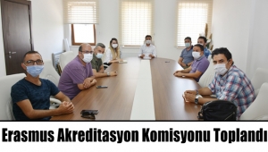 Erasmus Akreditasyon Komisyonu Toplandı