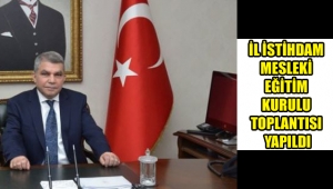 İL İSTİHDAM MESLEKİ EĞİTİM KURULU TOPLANTISI YAPILDI