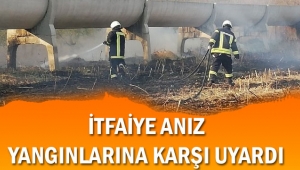İTFAİYE ANIZ YANGINLARINA KARŞI UYARDI