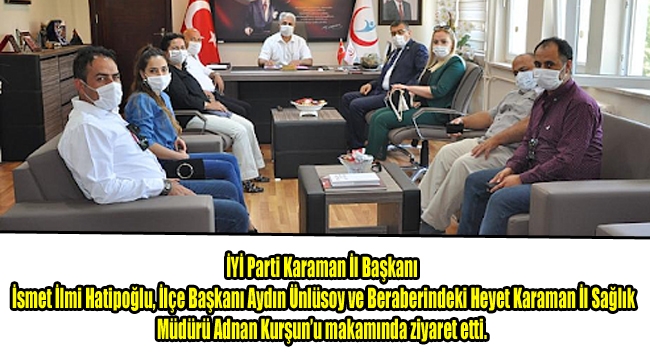 İYİ Parti Karaman İl Başkanı İsmet İlmi Hatipoğlu, İlçe Başkanı Aydın Ünlüsoy ve Beraberindeki Heyet Karaman İl Sağlık Müdürü Adnan Kurşun’u makamında ziyaret etti.