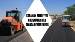 KARAMAN BELEDİYESİ ÇALIŞMALARI HER ALANDA DEVAM EDİYOR