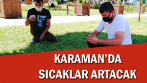 KARAMAN'DA SICAKLAR ARTACAK
