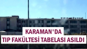 KARAMAN'DA TIP FAKÜLTESİ TABELASI ASILDI
