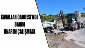 KAVALLAR CADDESİ’NDE BAKIM ONARIM ÇALIŞMASI
