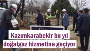 KAZIMKARABEKİR BU YIL DOĞALGAZ HİZMETİNE GEÇİYOR