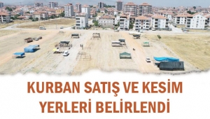 KURBAN SATIŞ VE KESİM YERLERİ BELİRLENDİ