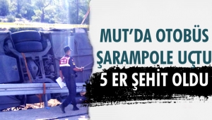 MUT'DA OTOBÜS ŞARAMPOLE UÇTU 5 ER ŞEHİT OLDU