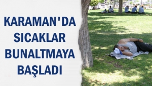 NEM ORANI ARTTI, KARAMAN'DA SICAK GÜNLER