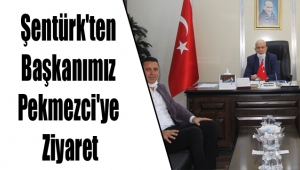 Şentürk'ten Başkanımız Pekmezci'ye Ziyaret