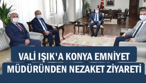 VALİ IŞIK'A KONYA EMNİYET MÜDÜRÜNDEN NEZAKET ZİYARETİ