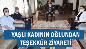 YAŞLI KADININ OĞLUNDAN TEŞEKKÜR ZİYARETİ