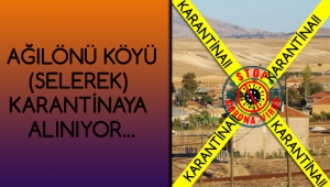 Ağılönü Köyü Karantinaya Alınıyor...