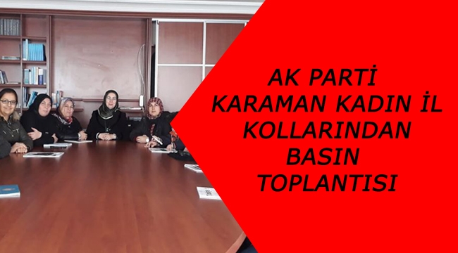 Ak Parti Karaman Kadın İl Kollarından Basın Toplantısı