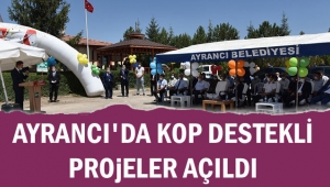 AYRANCI'DA KOP DESTEKLİ PROjELER AÇILDI