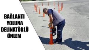 BAĞLANTI YOLUNA DELİNATÖRLÜ ÖNLEM