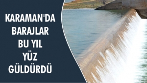 BARAJLAR BU YIL YÜZ GÜLDÜRDÜ