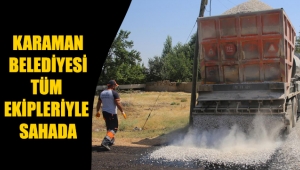 KARAMAN BELEDİYESİ TÜM EKİPLERİYLE SAHADA