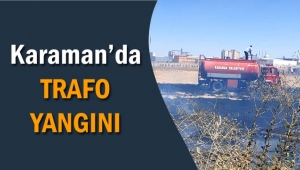 Karaman'da Trafo Yangını