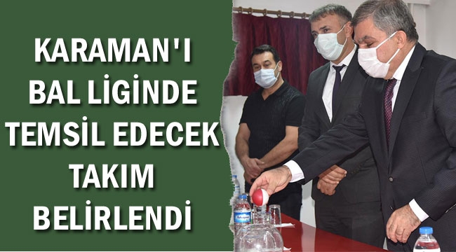 KARAMAN'I BAL LİGİNDE TEMSİL EDECEK TAKIM BELİRLENDİ