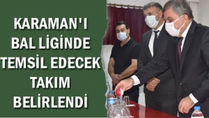 KARAMAN'I BAL LİGİNDE TEMSİL EDECEK TAKIM BELİRLENDİ