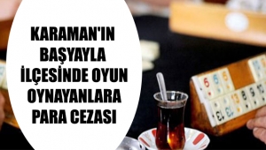 Karaman'ın Başyayla ilçesinde oyun oynayanlara para cezası