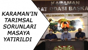 karaman’ın tarımsal sorunları Masaya yatırıldı 
