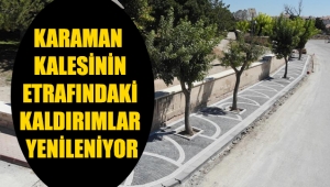 KARAMAN KALESİNİN ETRAFINDAKİ KALDIRIMLAR YENİLENİYOR