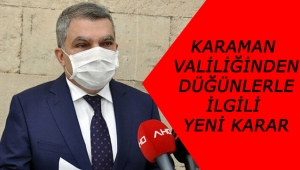 Karaman Valiliğinden Düğünlerle İlgili Yeni Karar