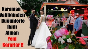Karaman Valiliğinden Düğünlerle İlgili Yeni Kararlar !!