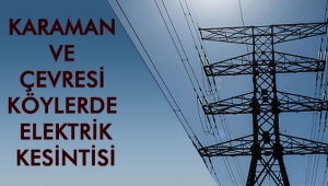 Karaman Ve Çevresi Köylerde Elektrik Kesintisi