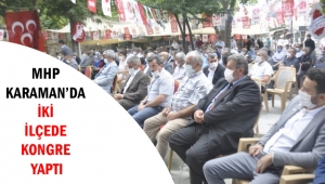 MHP Karaman’da iki ilçede kongre yaptı