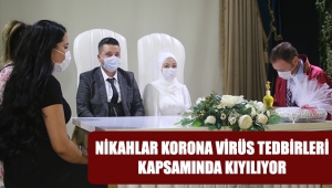 NİKAHLAR KORONA VİRÜS TEDBİRLERİ KAPSAMINDA KIYILIYOR
