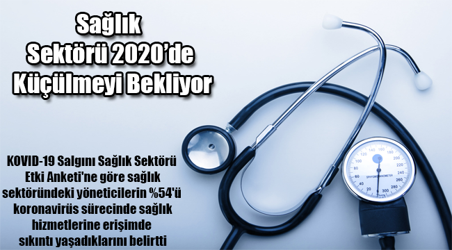Sağlık sektörü 2020’de küçülmeyi bekliyor