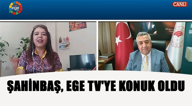 ŞAHİNBAŞ, EGE TV'YE KONUK OLDU