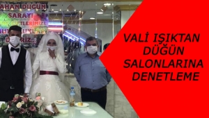 Vali Işıktan Düğün Salonlarına Denetleme