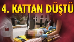 4. KATTAN DÜŞEN ÇOCUK AĞIR YARALANDI