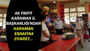 AK Parti Karaman İl Başkanlığı'ndan Karaman Esnafına Ziyaret...
