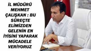 BU SÜREÇTE ELİMİZDEN GELENİN EN İYİSİNİ YAPARAK MÜCADELE VERİYORUZ