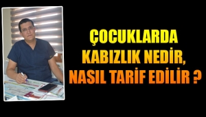 ÇOCUKLARDA KABIZLIK NEDİR, NASIL TARİF EDİLİR ?