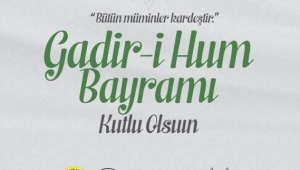 Gadir-i Hum Bayramı Kutlu Olsun