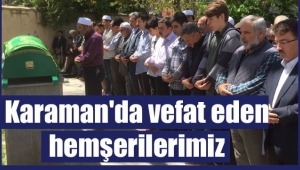 KARAMAN'DA VEFAT EDEN HEMŞERİLERİMİZ