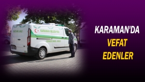 KARAMAN'DA VEFAT EDENLER