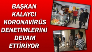 KORONAVİRÜS DENETİMLERİ DEVAM EDİYOR